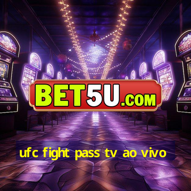 ufc fight pass tv ao vivo